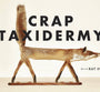 Crap Taxidermy