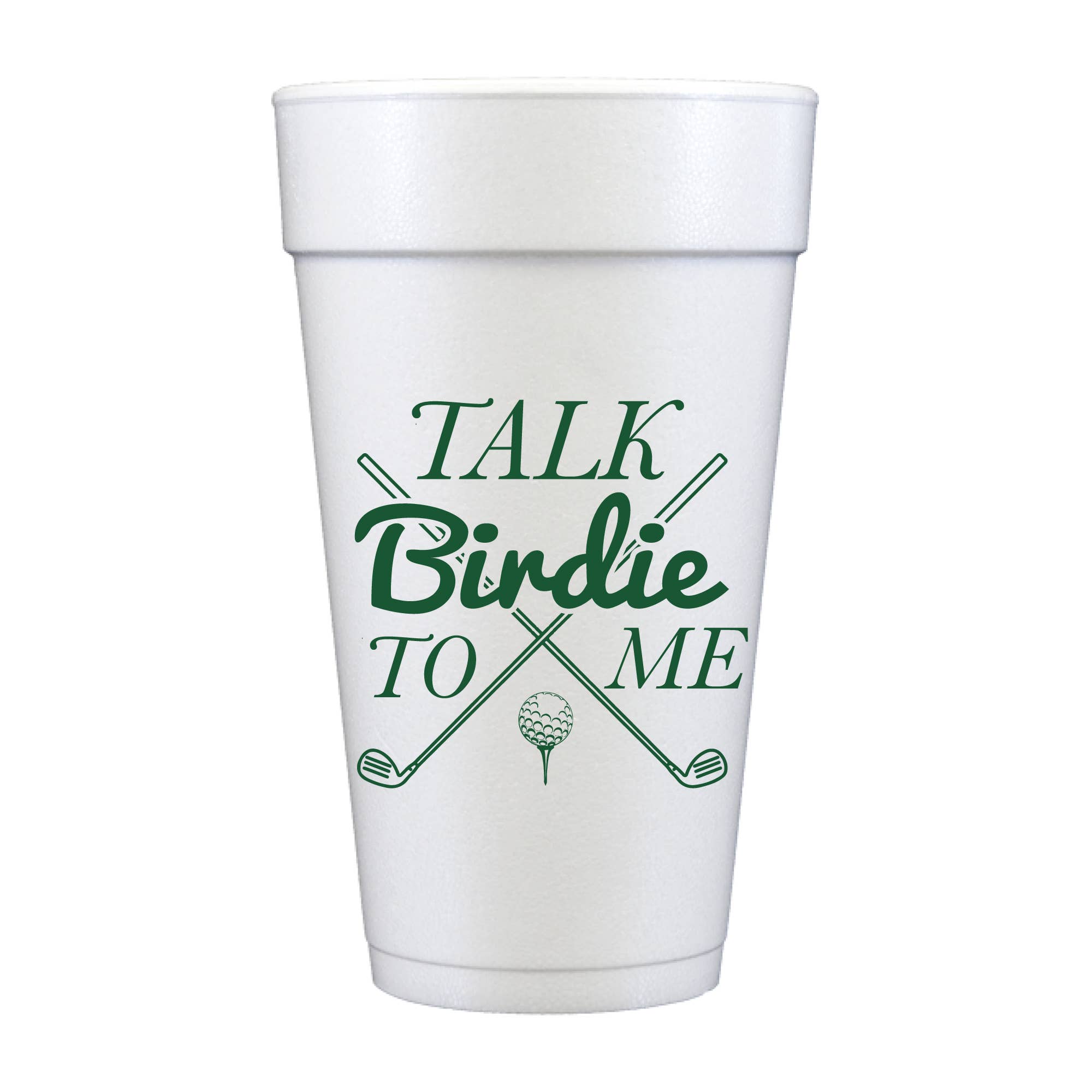 Talk Birdie To Me Golf Clubs Styrofoam Cups
