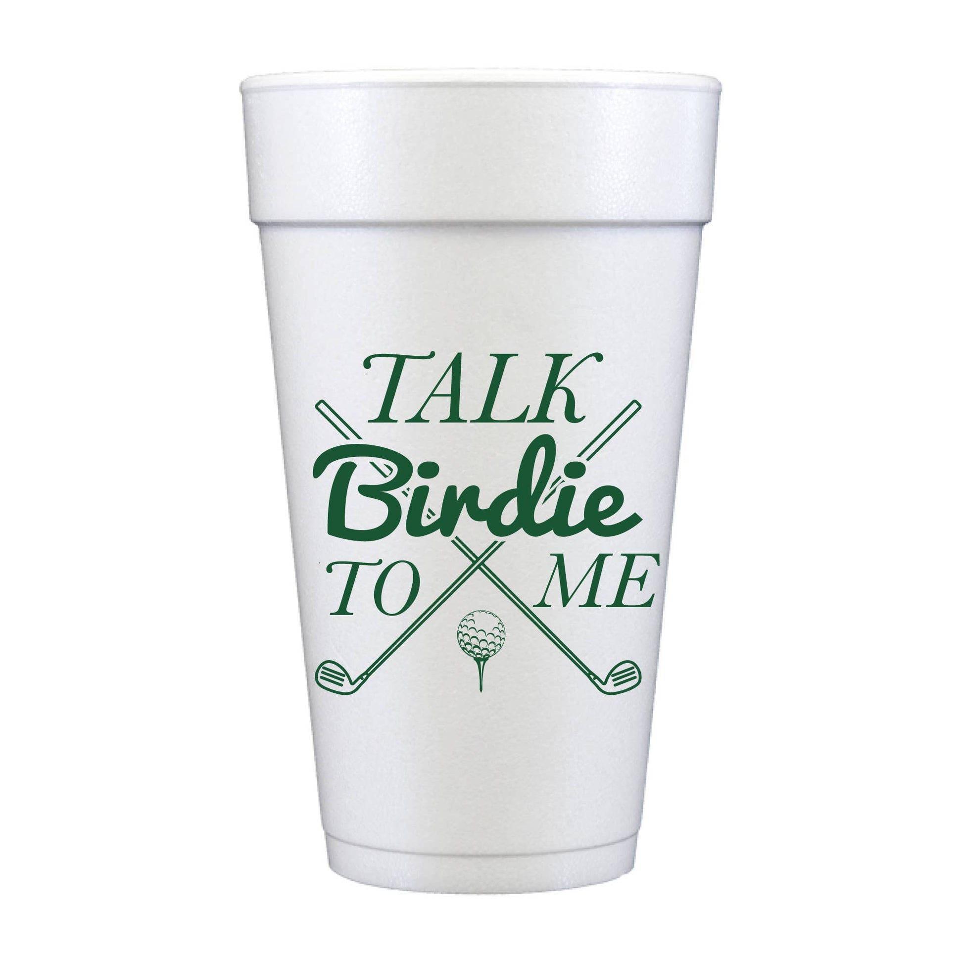 Talk Birdie To Me Golf Clubs Styrofoam Cups